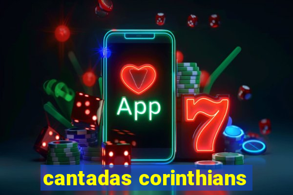 cantadas corinthians